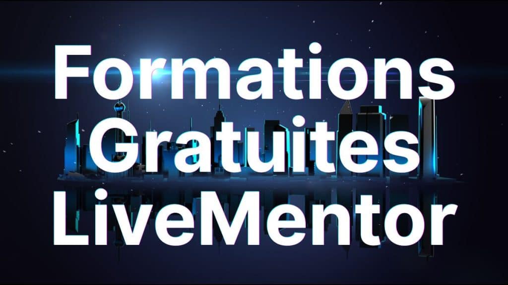 Formations gratuites LiveMentor : guide complet des cours en ligne gratuits