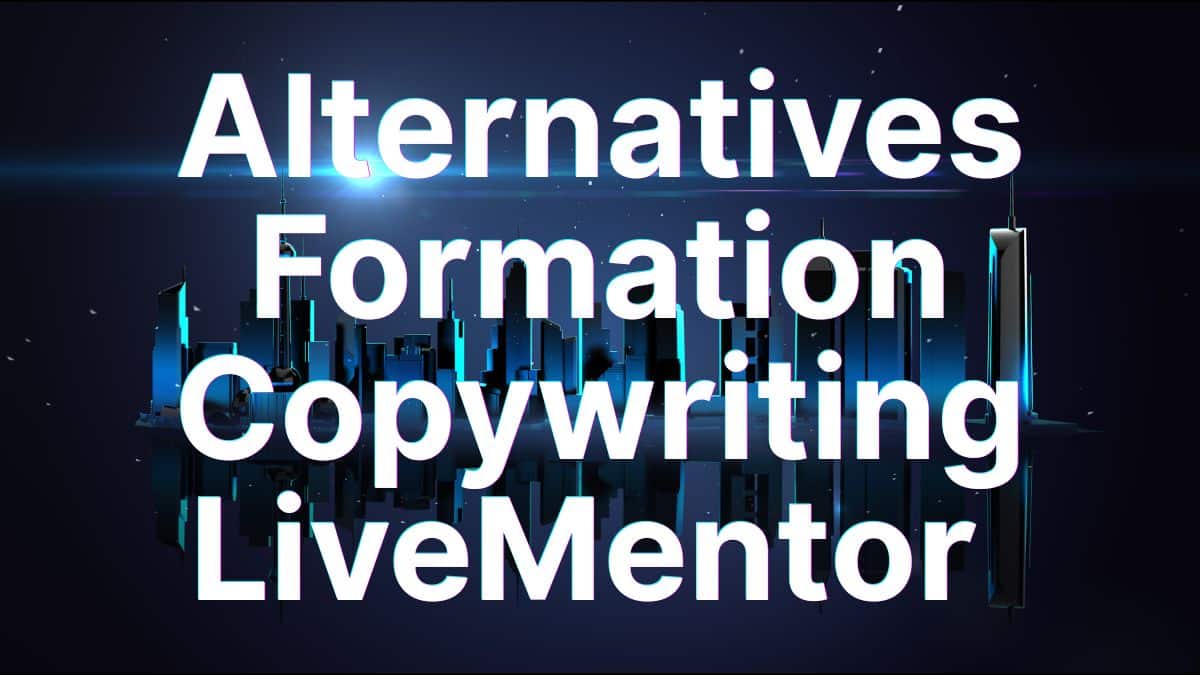 comparatif des principales alternatives à la formation copywriting LiveMentor